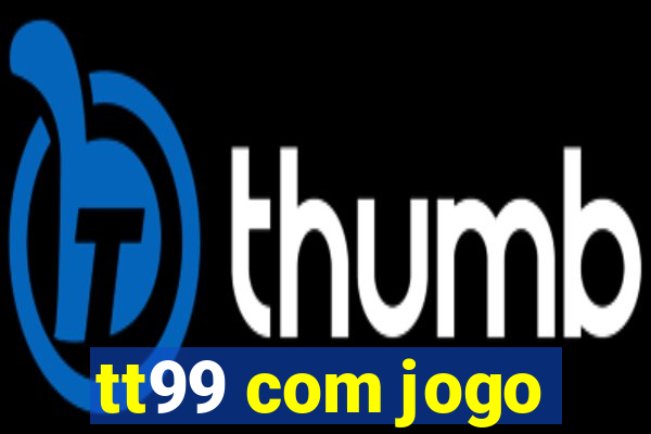 tt99 com jogo