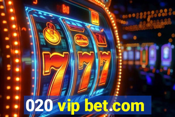 020 vip bet.com