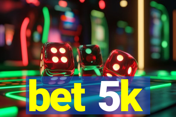 bet 5k