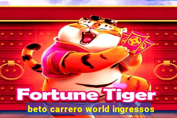 beto carrero world ingressos