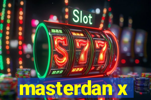 masterdan x