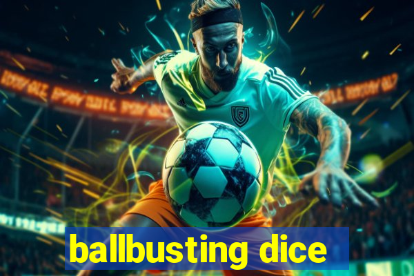 ballbusting dice