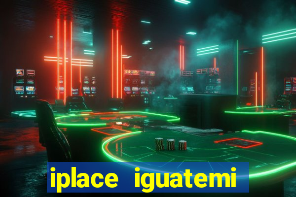 iplace iguatemi porto alegre