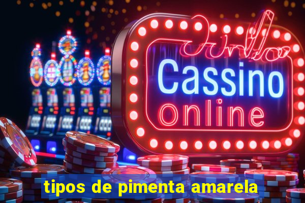 tipos de pimenta amarela