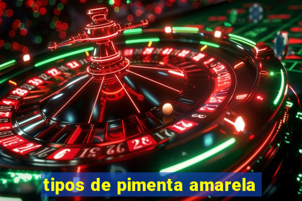 tipos de pimenta amarela