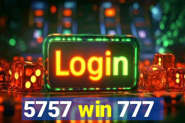 5757 win 777