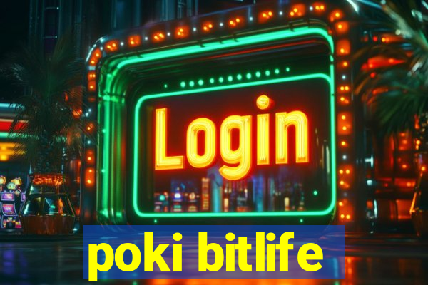 poki bitlife