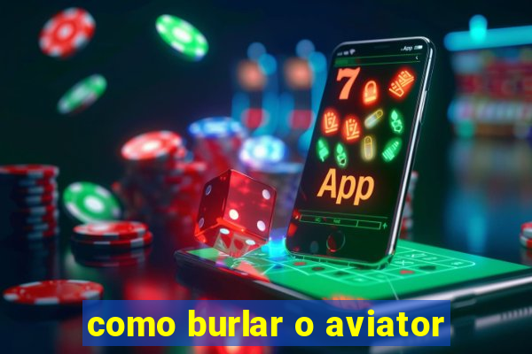como burlar o aviator
