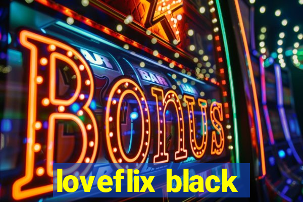 loveflix black