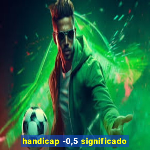 handicap -0,5 significado