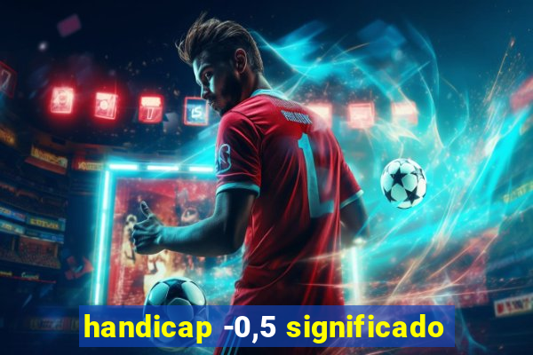 handicap -0,5 significado