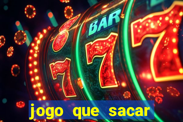 jogo que sacar dinheiro de verdade