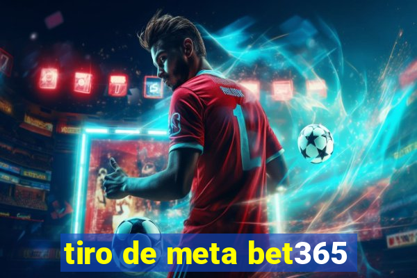 tiro de meta bet365