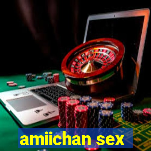 amiichan sex