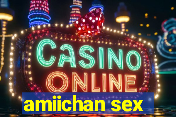 amiichan sex