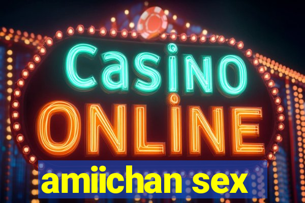 amiichan sex