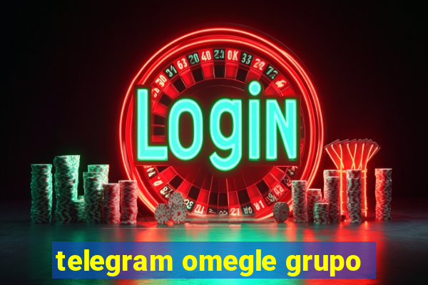 telegram omegle grupo