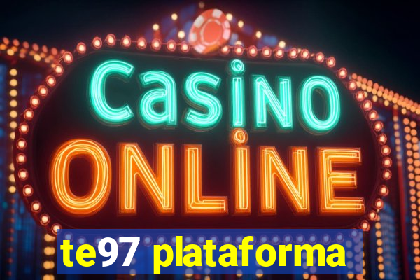 te97 plataforma