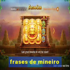 frases de mineiro