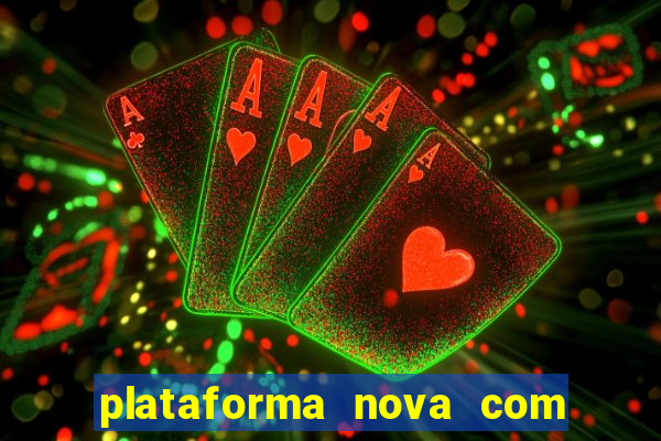 plataforma nova com bonus de cadastro sem deposito
