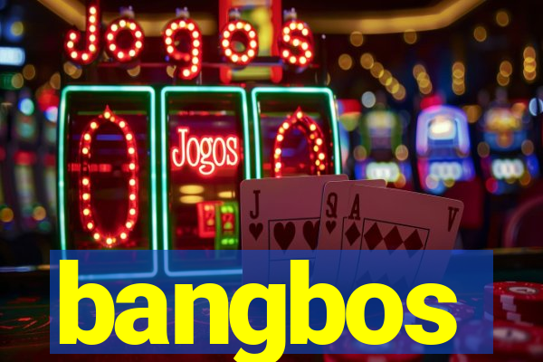 bangbos