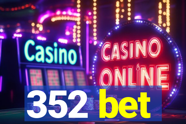 352 bet