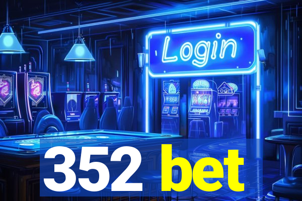 352 bet
