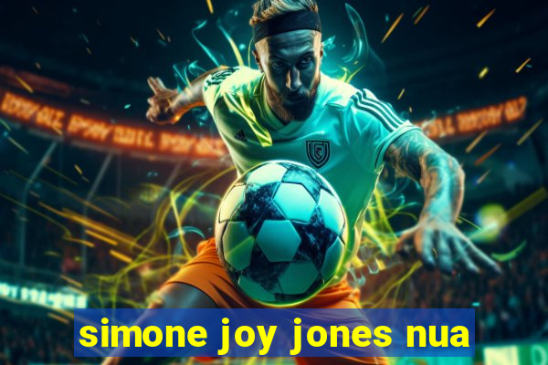 simone joy jones nua