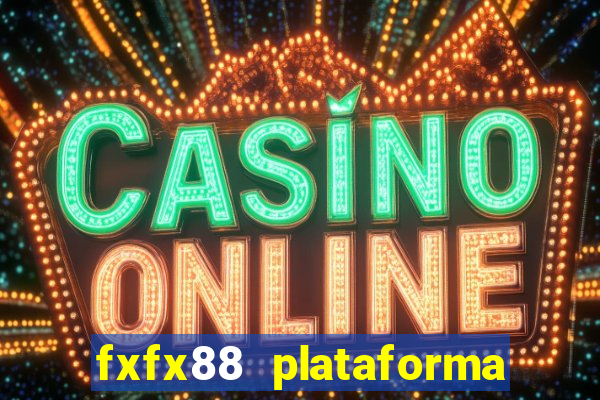 fxfx88 plataforma de jogos