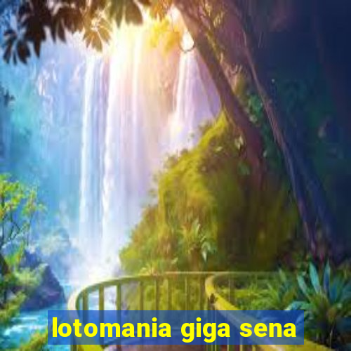 lotomania giga sena