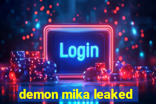 demon mika leaked