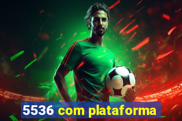 5536 com plataforma
