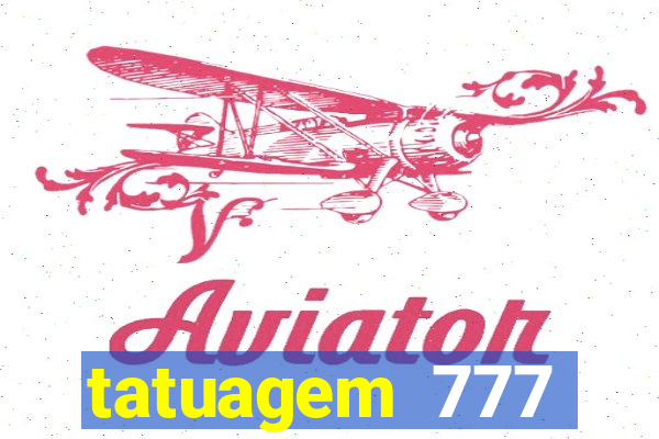 tatuagem 777 significado no crime