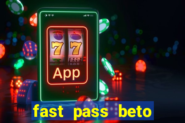 fast pass beto carrero vale a pena
