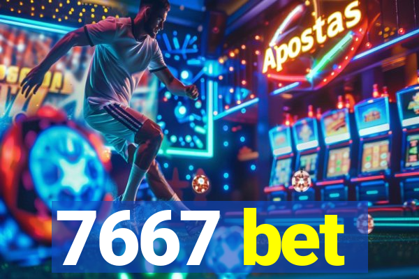 7667 bet