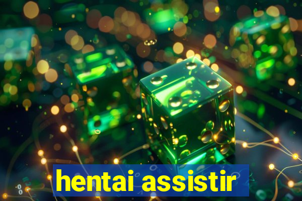 hentai assistir