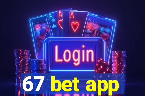67 bet app