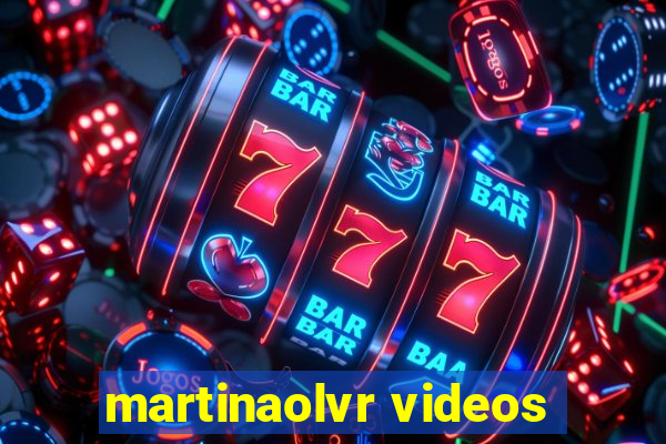martinaolvr videos