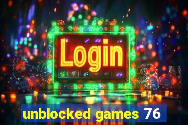 unblocked games 76