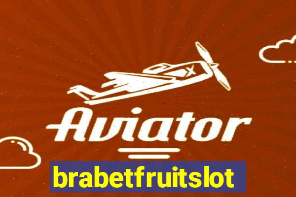 brabetfruitslot