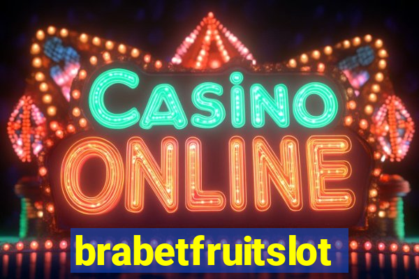 brabetfruitslot