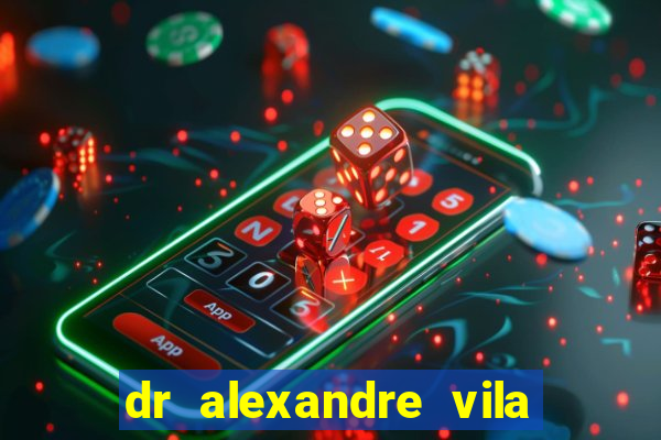 dr alexandre vila nova conselheiro lafaiete