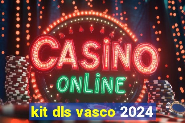kit dls vasco 2024
