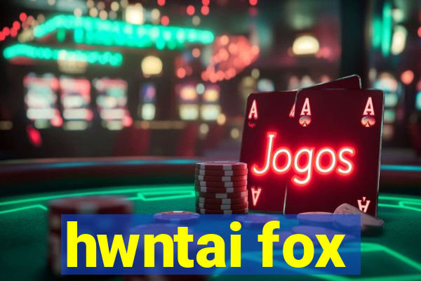 hwntai fox