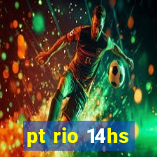 pt rio 14hs
