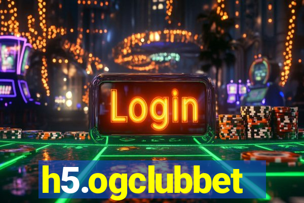 h5.ogclubbet