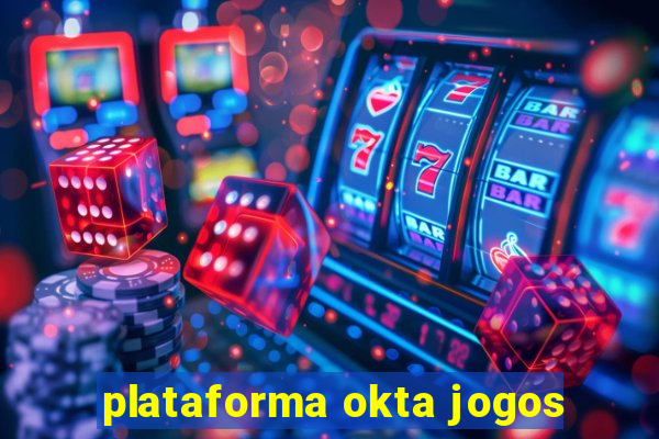 plataforma okta jogos
