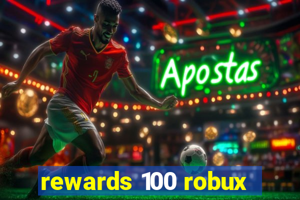 rewards 100 robux
