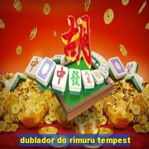 dublador do rimuru tempest