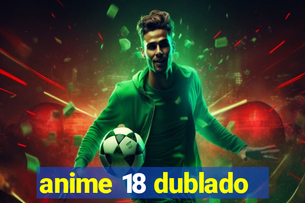 anime 18 dublado